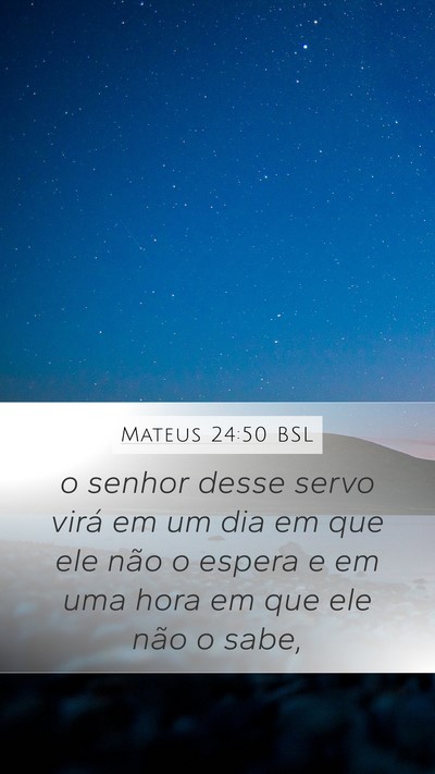 Mateus 24:50 BSL Mobile Phone Wallpaper - o senhor desse servo virá em um dia em que ele - Mobile Bible Verse Wallpaper