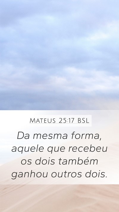 Mateus 25:17 BSL Mobile Phone Wallpaper - Da mesma forma, aquele que recebeu os dois - Mobile Bible Verse Wallpaper