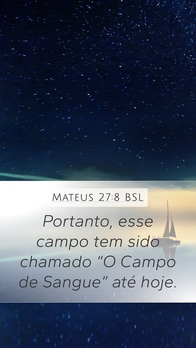 Mateus 27:8 BSL Mobile Phone Wallpaper - Portanto, esse campo tem sido chamado “O Campo - Mobile Bible Verse Wallpaper