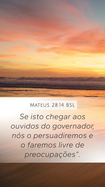 Mateus 28:14 BSL Mobile Phone Wallpaper - Se isto chegar aos ouvidos do governador, nós o - Mobile Bible Verse Wallpaper