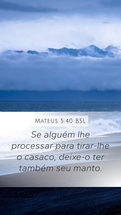Mateus 5:40 BSL Mobile Phone Wallpaper - Se alguém lhe processar para tirar-lhe o casaco, - Mobile Bible Verse Wallpaper