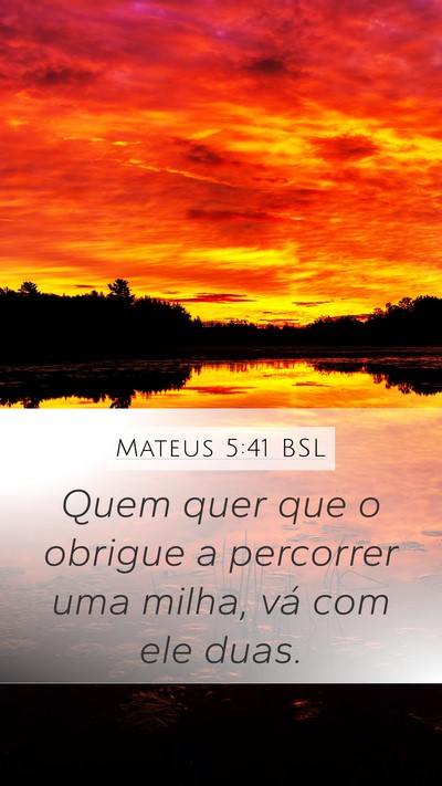 Mateus 5:41 BSL Mobile Phone Wallpaper - Quem quer que o obrigue a percorrer uma milha, - Mobile Bible Verse Wallpaper