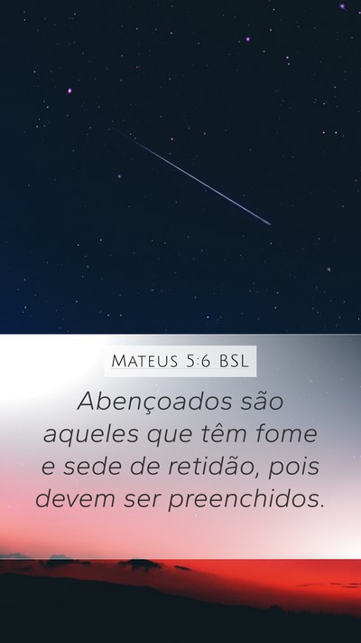 Mateus 5:6 BSL Mobile Phone Wallpaper - Abençoados são aqueles que têm fome e sede de - Mobile Bible Verse Wallpaper