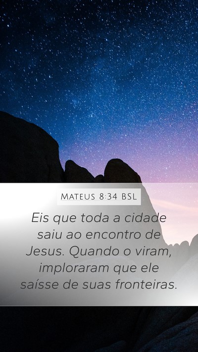 Mateus 8:34 BSL Mobile Phone Wallpaper - Eis que toda a cidade saiu ao encontro de Jesus. - Mobile Bible Verse Wallpaper