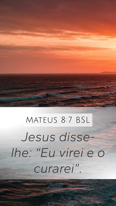 Mateus 8:7 BSL Mobile Phone Wallpaper - Jesus disse-lhe: “Eu virei e o - Mobile Bible Verse Wallpaper