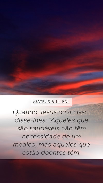 Mateus 9:12 BSL Mobile Phone Wallpaper - Quando Jesus ouviu isso, disse-lhes: “Aqueles - Mobile Bible Verse Wallpaper