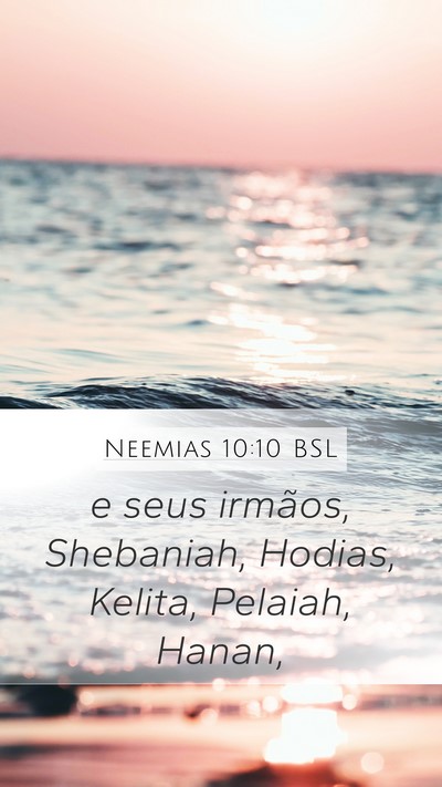 Neemias 10:10 BSL Mobile Phone Wallpaper - e seus irmãos, Shebaniah, Hodias, Kelita, - Mobile Bible Verse Wallpaper