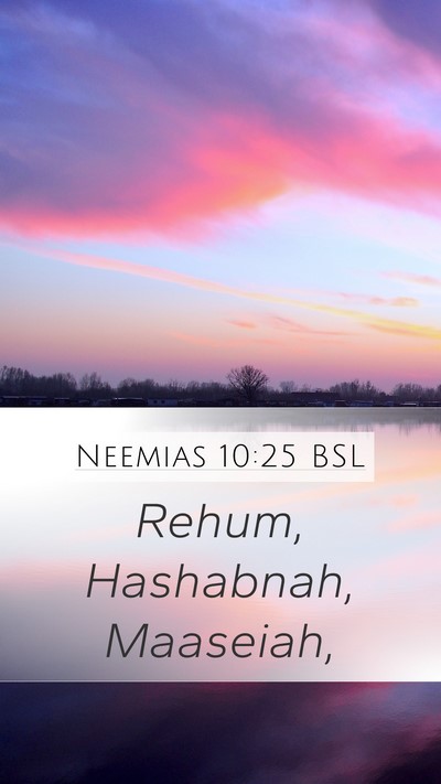 Neemias 10:25 BSL Mobile Phone Wallpaper - Rehum, Hashabnah, - Mobile Bible Verse Wallpaper