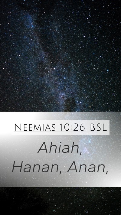 Neemias 10:26 BSL Mobile Phone Wallpaper - Ahiah, Hanan, - Mobile Bible Verse Wallpaper