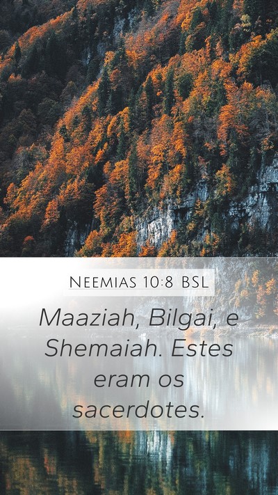 Neemias 10:8 BSL Mobile Phone Wallpaper - Maaziah, Bilgai, e Shemaiah. Estes eram os - Mobile Bible Verse Wallpaper