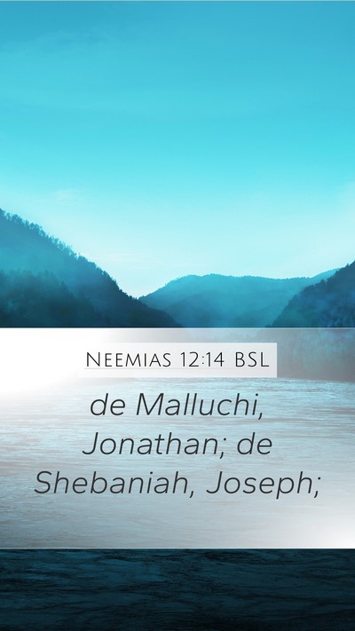 Neemias 12:14 BSL Mobile Phone Wallpaper - de Malluchi, Jonathan; de Shebaniah, - Mobile Bible Verse Wallpaper