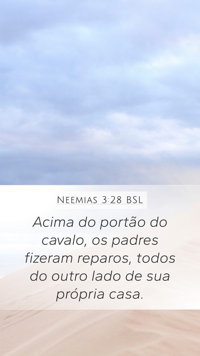 Neemias 3:28 BSL Mobile Phone Wallpaper - Acima do portão do cavalo, os padres fizeram - Mobile Bible Verse Wallpaper