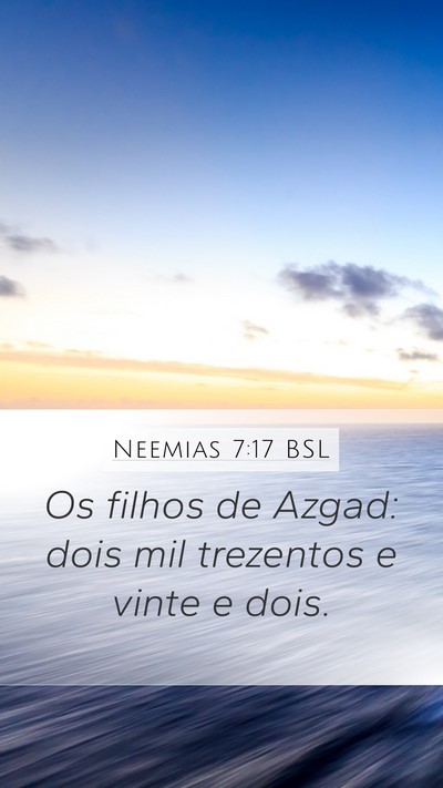 Neemias 7:17 BSL Mobile Phone Wallpaper - Os filhos de Azgad: dois mil trezentos e vinte e - Mobile Bible Verse Wallpaper