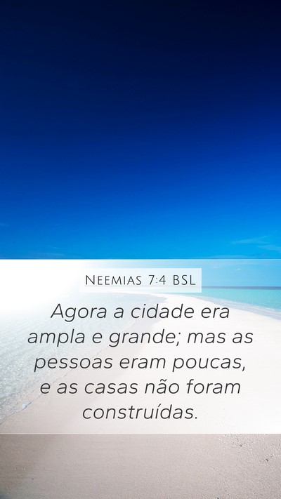 Neemias 7:4 BSL Mobile Phone Wallpaper - Agora a cidade era ampla e grande; mas as pessoas - Mobile Bible Verse Wallpaper