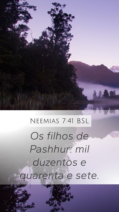 Neemias 7:41 BSL Mobile Phone Wallpaper - Os filhos de Pashhur: mil duzentos e quarenta e - Mobile Bible Verse Wallpaper