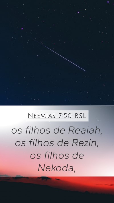 Neemias 7:50 BSL Mobile Phone Wallpaper - os filhos de Reaiah, os filhos de Rezin, os - Mobile Bible Verse Wallpaper