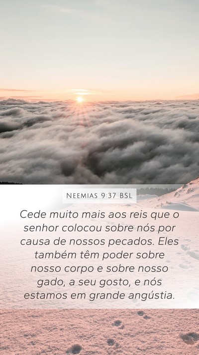 Neemias 9:37 BSL Mobile Phone Wallpaper - Cede muito mais aos reis que o senhor colocou - Mobile Bible Verse Wallpaper
