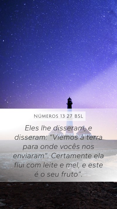 Números 13:27 BSL Mobile Phone Wallpaper - Eles lhe disseram, e disseram: “Viemos à terra - Mobile Bible Verse Wallpaper