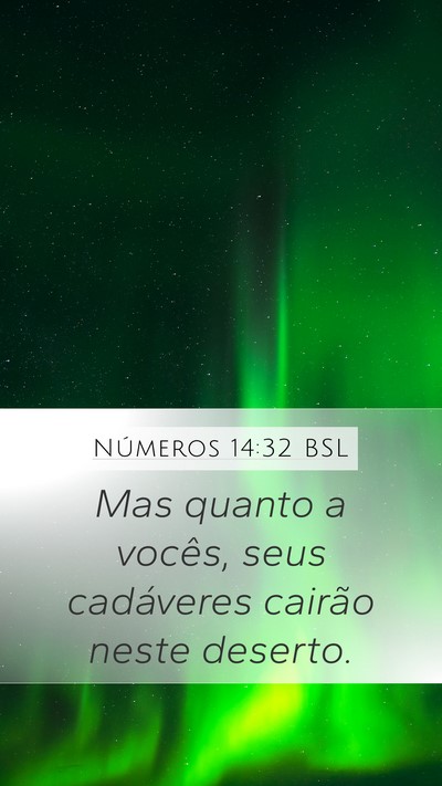 Números 14:32 BSL Mobile Phone Wallpaper - Mas quanto a vocês, seus cadáveres cairão - Mobile Bible Verse Wallpaper