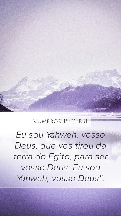 Números 15:41 BSL Mobile Phone Wallpaper - Eu sou Yahweh, vosso Deus, que vos tirou da terra - Mobile Bible Verse Wallpaper