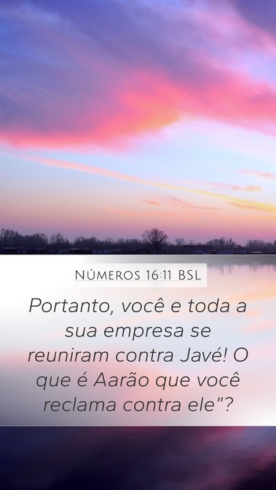 Números 16:11 BSL Mobile Phone Wallpaper - Portanto, você e toda a sua empresa se reuniram - Mobile Bible Verse Wallpaper