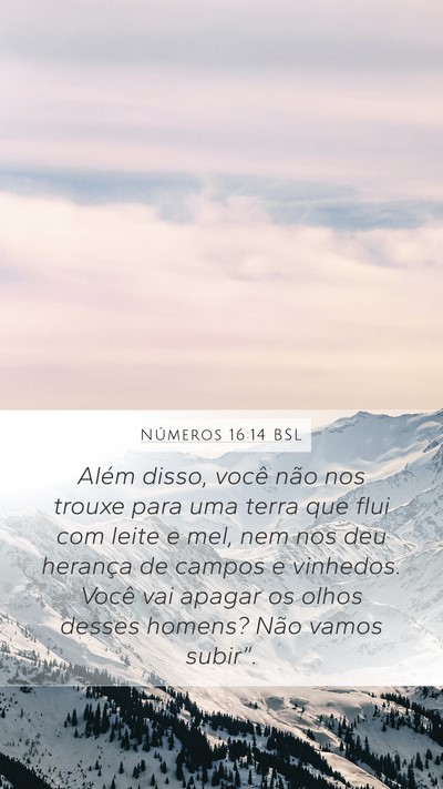 Números 16:14 BSL Mobile Phone Wallpaper - Além disso, você não nos trouxe para uma terra - Mobile Bible Verse Wallpaper