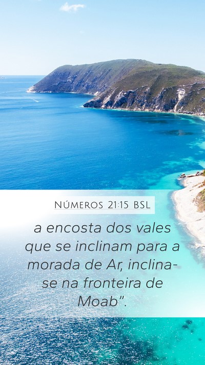 Números 21:15 BSL Mobile Phone Wallpaper - a encosta dos vales que se inclinam para a morada - Mobile Bible Verse Wallpaper
