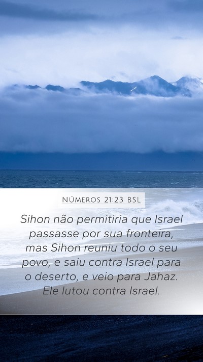 Números 21:23 BSL Mobile Phone Wallpaper - Sihon não permitiria que Israel passasse por sua - Mobile Bible Verse Wallpaper
