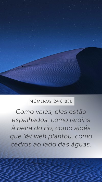 Números 24:6 BSL Mobile Phone Wallpaper - Como vales, eles estão espalhados, como jardins - Mobile Bible Verse Wallpaper