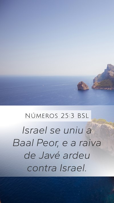 Números 25:3 BSL Mobile Phone Wallpaper - Israel se uniu a Baal Peor, e a raiva de Javé - Mobile Bible Verse Wallpaper