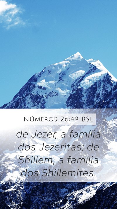 Números 26:49 BSL Mobile Phone Wallpaper - de Jezer, a família dos Jezeritas; de Shillem, a - Mobile Bible Verse Wallpaper