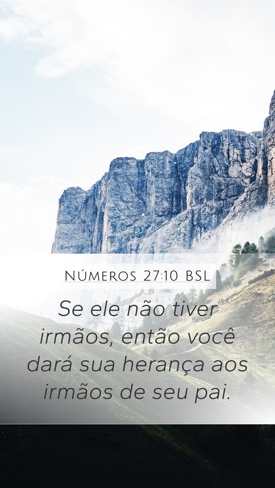 Números 27:10 BSL Mobile Phone Wallpaper - Se ele não tiver irmãos, então você dará sua - Mobile Bible Verse Wallpaper