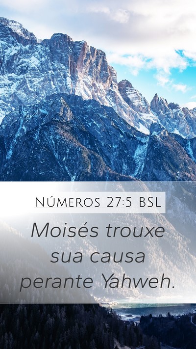 Números 27:5 BSL Mobile Phone Wallpaper - Moisés trouxe sua causa perante - Mobile Bible Verse Wallpaper