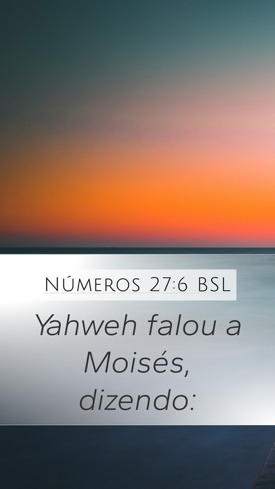 Números 27:6 BSL Mobile Phone Wallpaper - Yahweh falou a Moisés, - Mobile Bible Verse Wallpaper