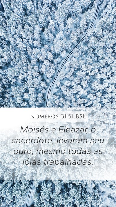 Números 31:51 BSL Mobile Phone Wallpaper - Moisés e Eleazar, o sacerdote, levaram seu ouro, - Mobile Bible Verse Wallpaper