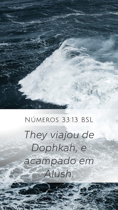 Números 33:13 BSL Mobile Phone Wallpaper - They viajou de Dophkah, e acampado em - Mobile Bible Verse Wallpaper