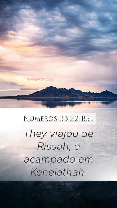 Números 33:22 BSL Mobile Phone Wallpaper - They viajou de Rissah, e acampado em - Mobile Bible Verse Wallpaper