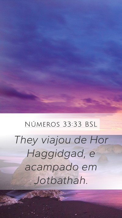 Números 33:33 BSL Mobile Phone Wallpaper - They viajou de Hor Haggidgad, e acampado em - Mobile Bible Verse Wallpaper