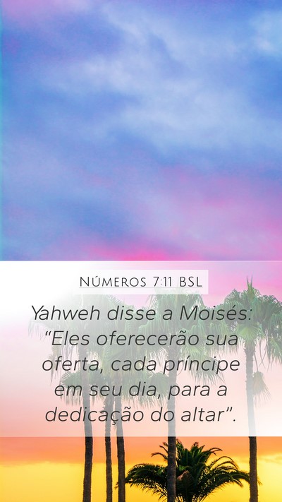 Números 7:11 BSL Mobile Phone Wallpaper - Yahweh disse a Moisés: “Eles oferecerão sua - Mobile Bible Verse Wallpaper