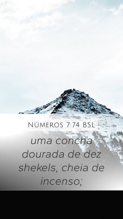 Números 7:74 BSL Mobile Phone Wallpaper - uma concha dourada de dez shekels, cheia de - Mobile Bible Verse Wallpaper