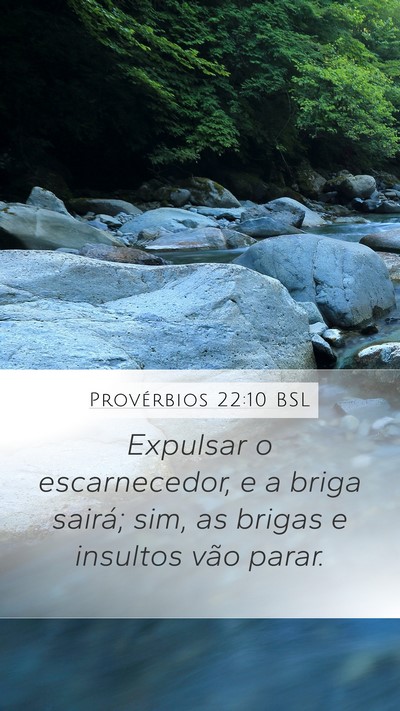 Provérbios 22:10 BSL Mobile Phone Wallpaper - Expulsar o escarnecedor, e a briga sairá; sim, - Mobile Bible Verse Wallpaper