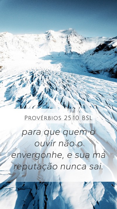 Provérbios 25:10 BSL Mobile Phone Wallpaper - para que quem o ouvir não o envergonhe, e sua - Mobile Bible Verse Wallpaper