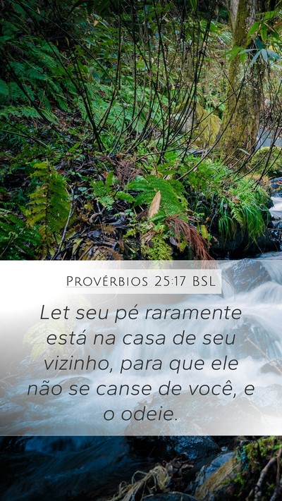 Provérbios 25:17 BSL Mobile Phone Wallpaper - Let seu pé raramente está na casa de seu - Mobile Bible Verse Wallpaper