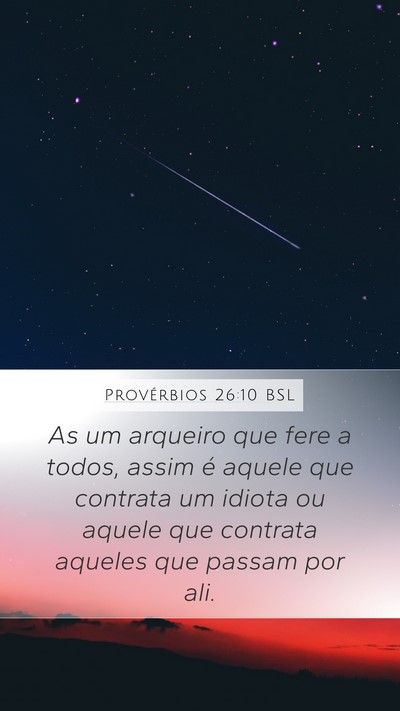 Provérbios 26:10 BSL Mobile Phone Wallpaper - As um arqueiro que fere a todos, assim é aquele - Mobile Bible Verse Wallpaper