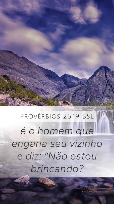 Provérbios 26:19 BSL Mobile Phone Wallpaper - é o homem que engana seu vizinho e diz: “Não - Mobile Bible Verse Wallpaper
