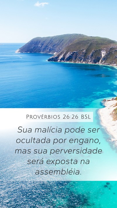 Provérbios 26:26 BSL Mobile Phone Wallpaper - Sua malícia pode ser ocultada por engano, mas - Mobile Bible Verse Wallpaper