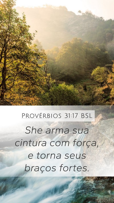 Provérbios 31:17 BSL Mobile Phone Wallpaper - She arma sua cintura com força, e torna seus - Mobile Bible Verse Wallpaper