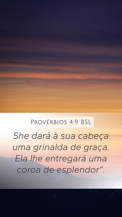 Provérbios 4:9 BSL Mobile Phone Wallpaper - She dará à sua cabeça uma grinalda de graça. - Mobile Bible Verse Wallpaper