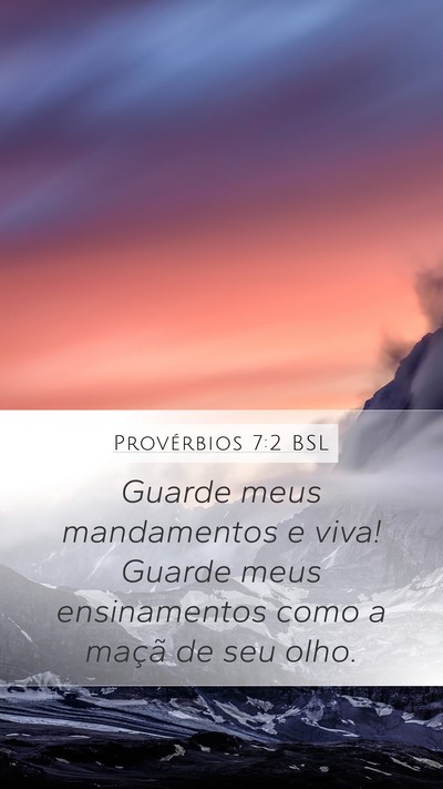 Provérbios 7:2 BSL Mobile Phone Wallpaper - Guarde meus mandamentos e viva! Guarde meus - Mobile Bible Verse Wallpaper