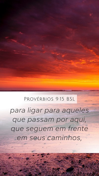 Provérbios 9:15 BSL Mobile Phone Wallpaper - para ligar para aqueles que passam por aqui, que - Mobile Bible Verse Wallpaper